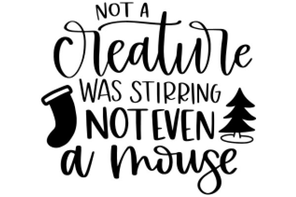 A Festive Holiday Greeting: Not a Creature Was Stirring, Not Even a Mouse!