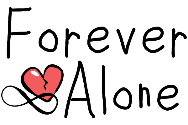 Broken Heart: Forever Alone