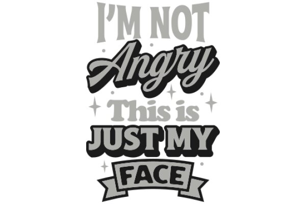 A Humorous Sign: 'I'm Not Angry, This is Just My Face'