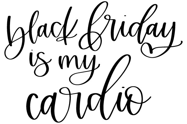 Black Friday is My Cardio