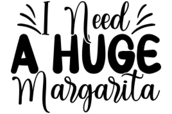 A Humorous Take on a Favorite Drink: 'I Need a Huge Margarita'