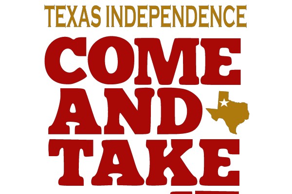 Texas Independence: Come and Take It