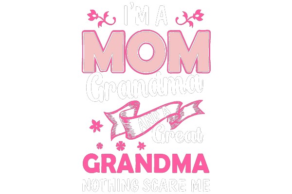 I'm a Mom Grandma and a Great Grandma, Nothing Scare Me