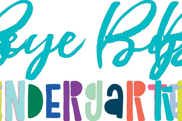 Bye Bye Kindergarten