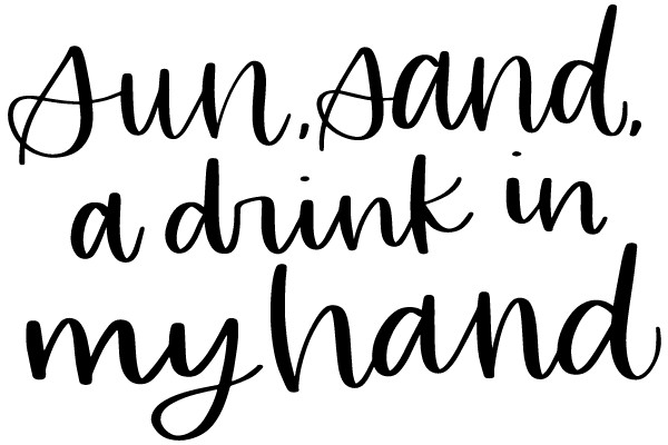 Sunny, Sandy, a Drink in My Hand