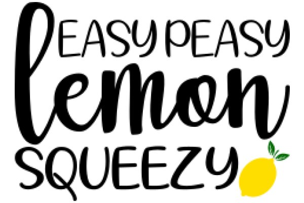 Easy Peasy Lemon Squeezy: A Guide to Effortless Living