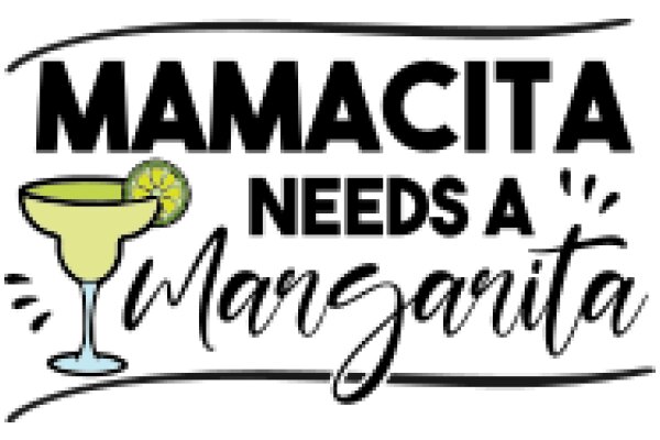 Mamacita Needs a Margarita: A Humorous Take on a Mother's Wish for a Relaxing Moment