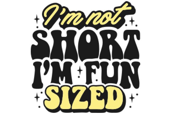I'm Not Short, I'm Fun-Sized: A Playful Take on Body Positivity