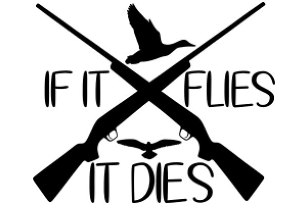 A Silhouette of a Gun and a Bird, with the Message 'If It Flies, It Dies'.