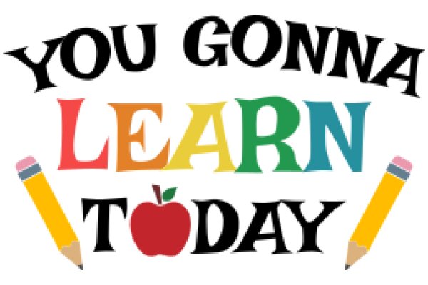 You Gotta Learn Today: A Colorful Apple and Pencil Encourage Lifelong Learning