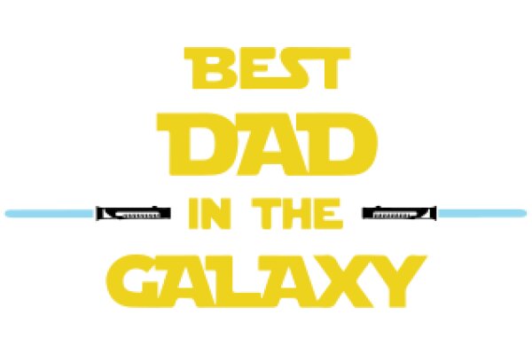 Best Dad in the Galaxy: A Tribute to the Ultimate Star Wars Fan