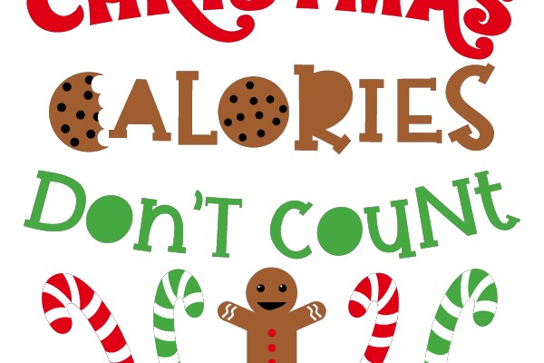 CHRISTMAS CALORIES DON'T COUNT