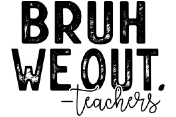 Bruh, We Out: A Teachers' Perspective