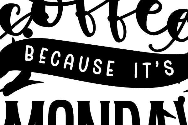 Coffee Because It's Monday