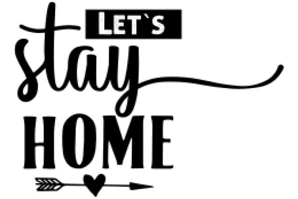 Let's Stay Home: A Graphic Design for a Motivational Poster