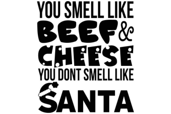 A Festive Holiday Greeting: 'You Smell Like Beef & Cheese You Don't Smell Like Santa'