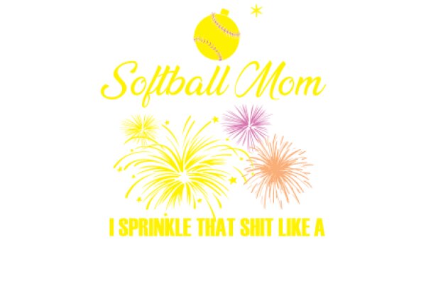 Softball Mom's Celebratory Poster: Sprinkling Joy with Fireworks and a Touch of Humor