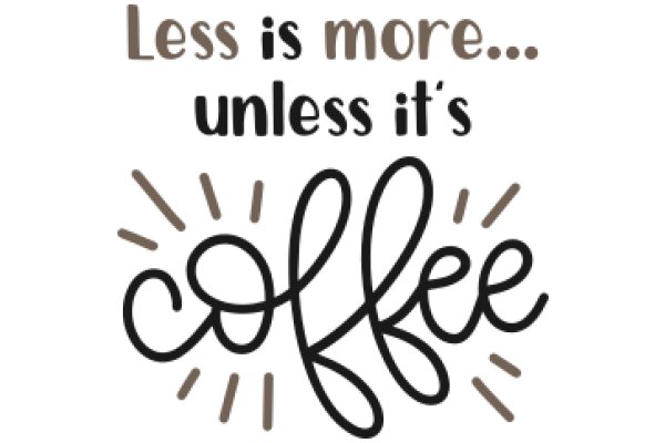 A Humorous Take on the Importance of Less Being More in the World of Coffee