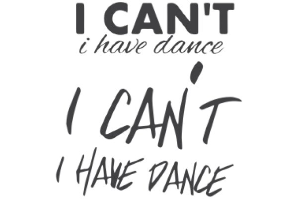 I Can't Dance, I Have Dance