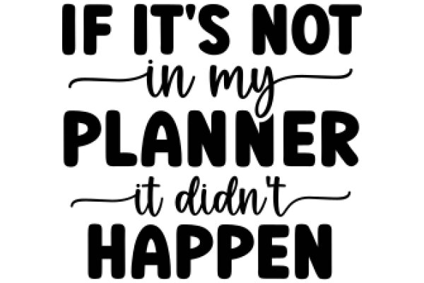 A Humorous Take on Planning: 'If It's Not in My Planner, It Didn't Happen'