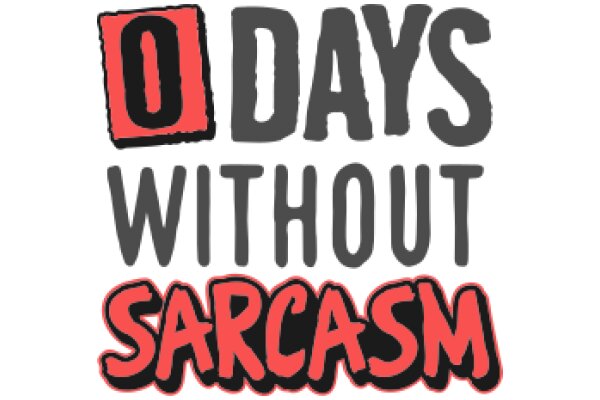 0 Days Without Sarcasm