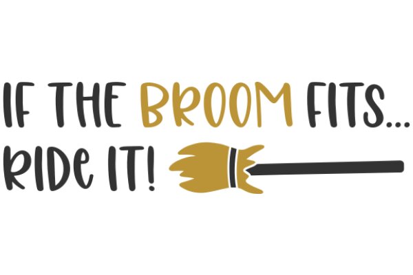 If the Broom Fits, Ride It!