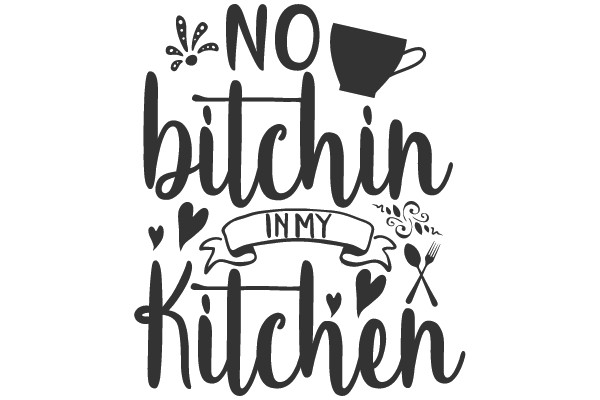 NO bitchin IN MY Kitchen