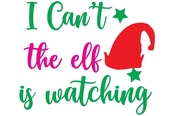 I Can't, the Elf is Watching