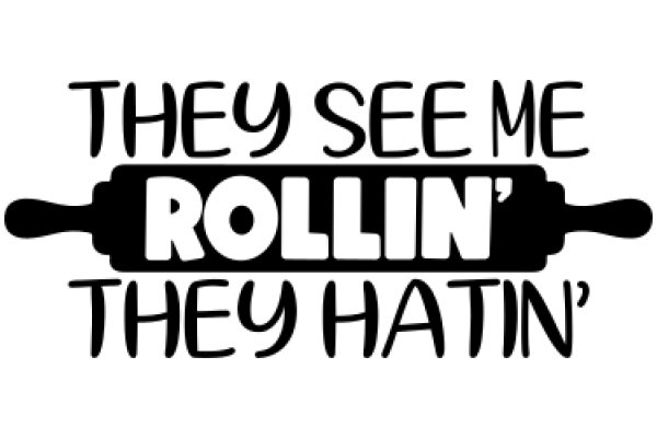 They See Me Rollin': A Humorous Take on the Iconic 'They See me Hatin' Meme
