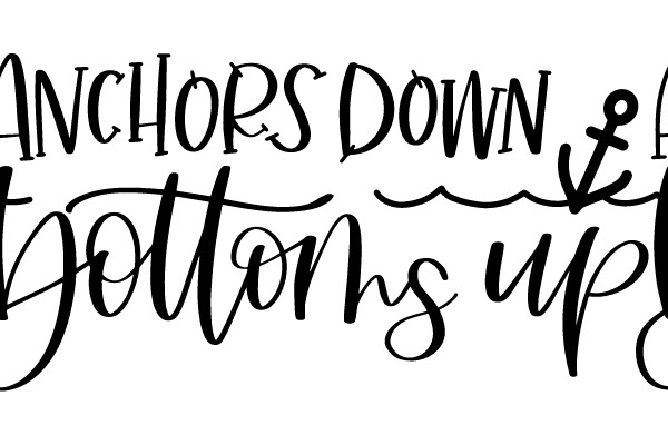 Anchors Down, Bottoms Up