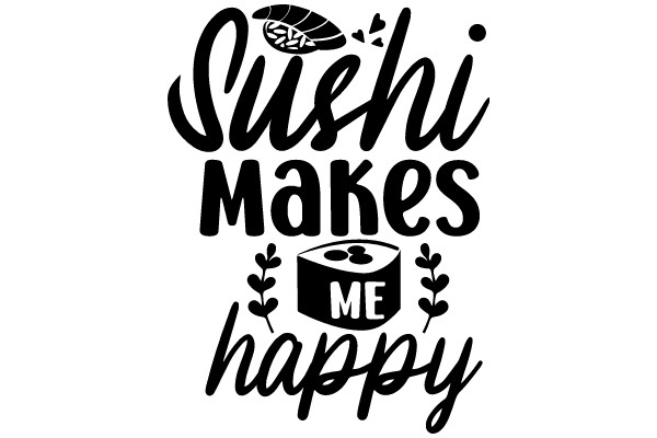 Sushi Makes Me Happy: A Delightful Culinary Affair