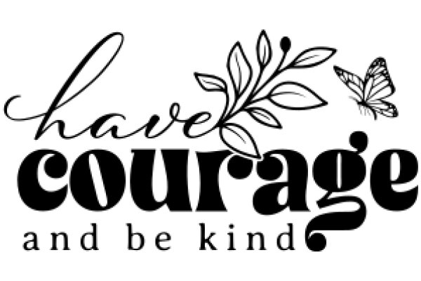 Inspirational Quote Art: 'Have Courage and Be Kind'