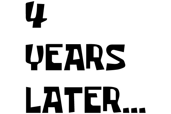 4 YEARS LATER...