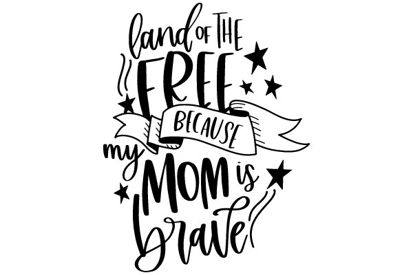 Land of the Free because my MOM is brave
