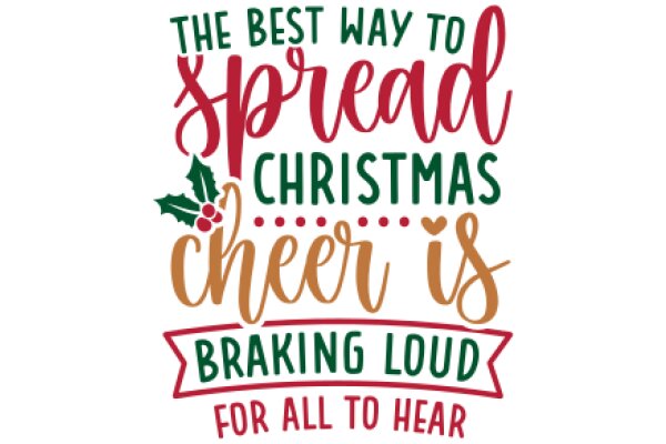 The Best Way to Spread Christmas Cheer: Braking Loud for All to Hear