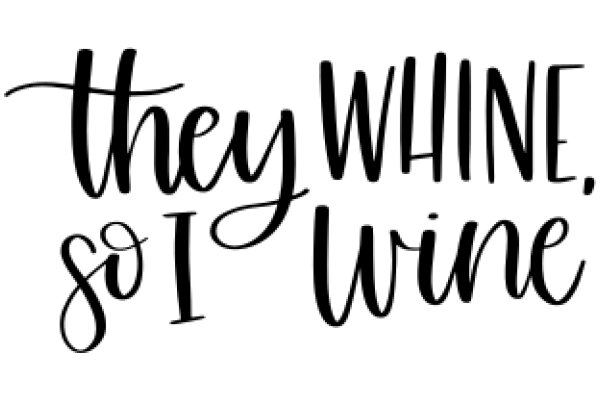 A Quotable Affirmation: 'They Whine, So I Wine'