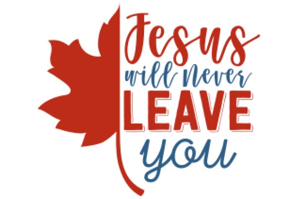 Jesus Will Never Leave You: A Graphic Design of a Red Maple Leaf with a Message of Faith and Hope