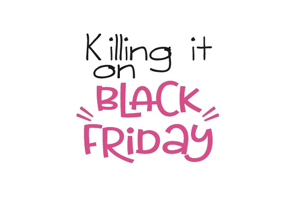 Killing it on BLACK FRiDAY
