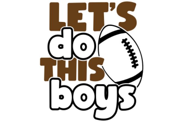 Let's Do This Boys: A Playful Encouragement for Teamwork and Sportsmanship