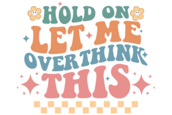 Hold On, Let Me Think This Through