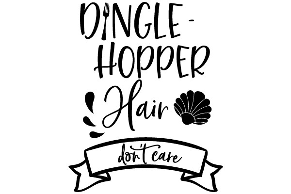 DINGLE HOPPER Hair Don't Care