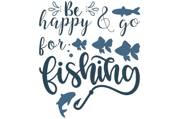 Be Happy & Go For Fishing