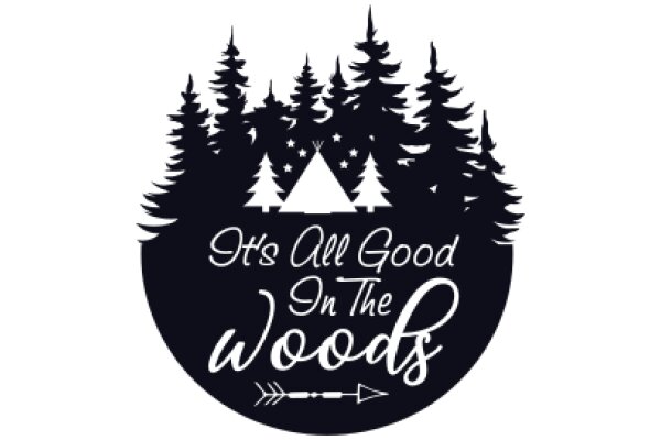 A Silhouette of a Forest with a Teepee, Starry Sky, and the Phrase 'It's All Good on the Woods' in a Stylized Font.
