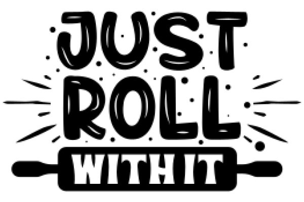Just Roll With It: A Guide to Embracing Life's Unexpected Twists
