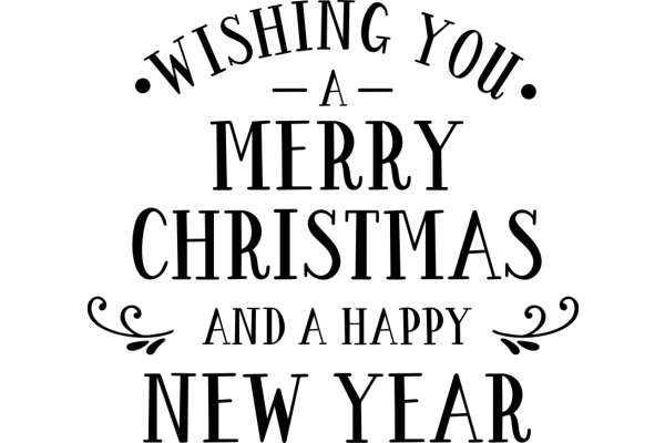 Merry Christmas and a Happy New Year: Wishing You a Joyful Holiday Season