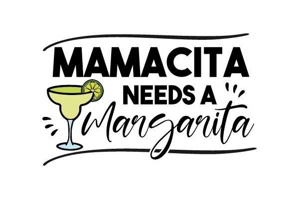 Mamacita Needs a Margarita