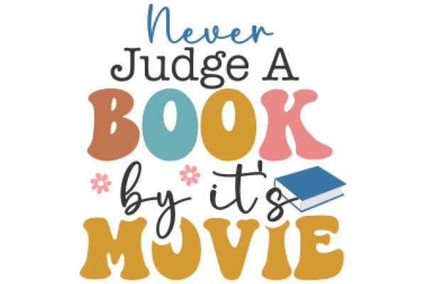 Never Judge a Book by Its Movie: A Playful Reminder of the Differences Between Books and Their Adaptations