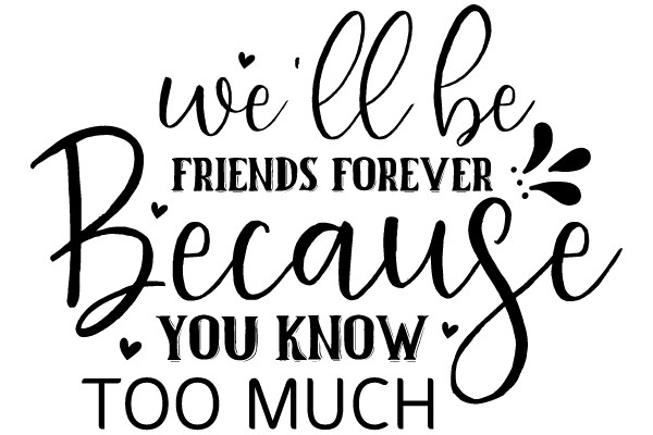 A Heartfelt Promise: 'We'll Be Friends Forever Because You Know Too Much'