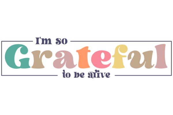 A Colorful Affirmation: 'I'm So Grateful to Be Alive'