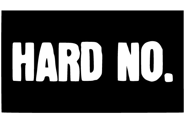 HARD NO.